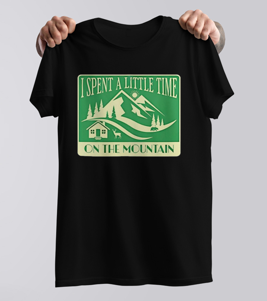 I Spent A Little Time On The Mountain Cabin Deer Scene T-Shirt