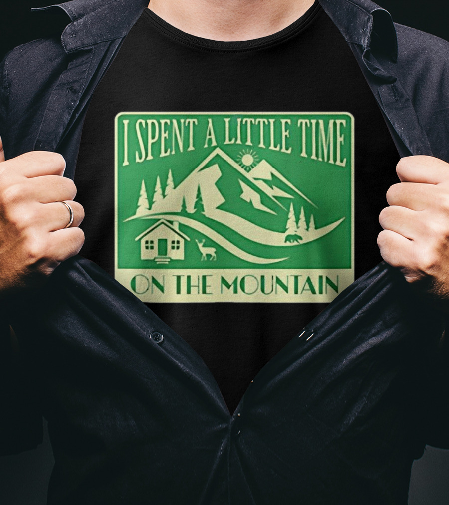 I Spent A Little Time On The Mountain Cabin Deer Scene T-Shirt
