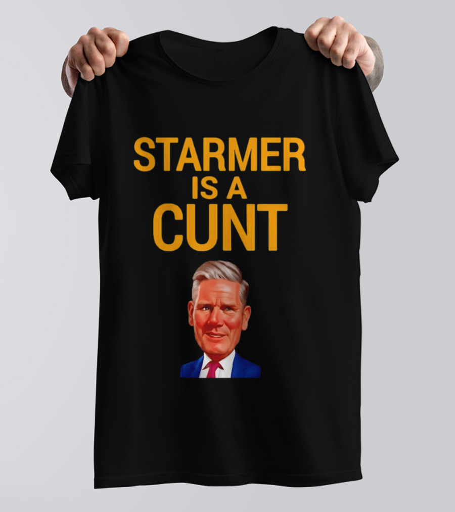 Starmer Is A Cunt T-Shirt