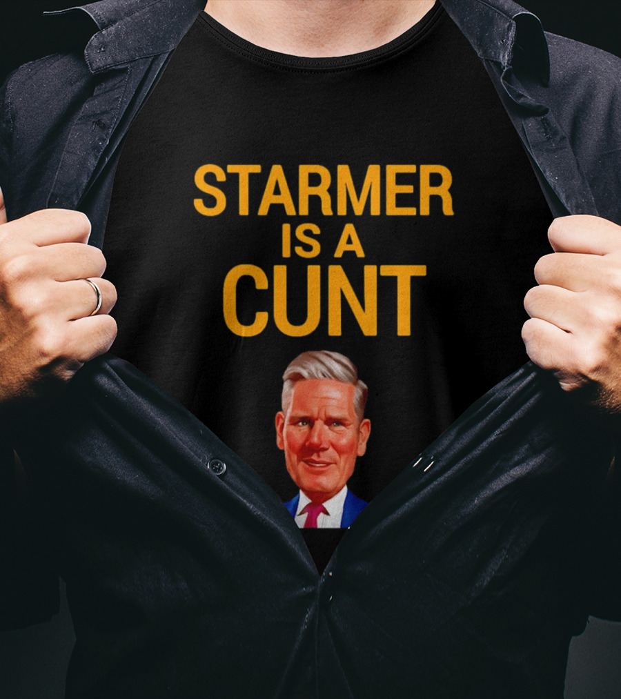 Starmer Is A Cunt T-Shirt
