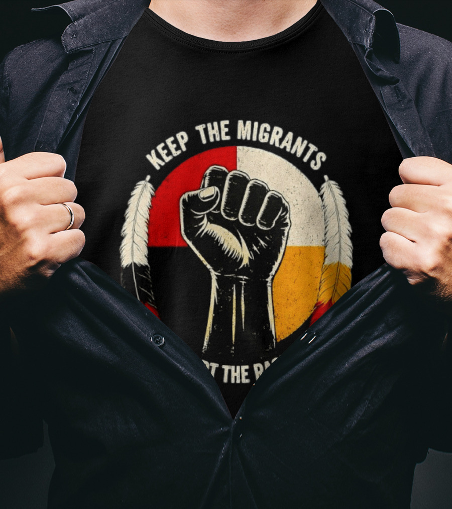 Keep The Migrants Deport The Racists Fist With Feathers And Color Block Circle T-Shirt