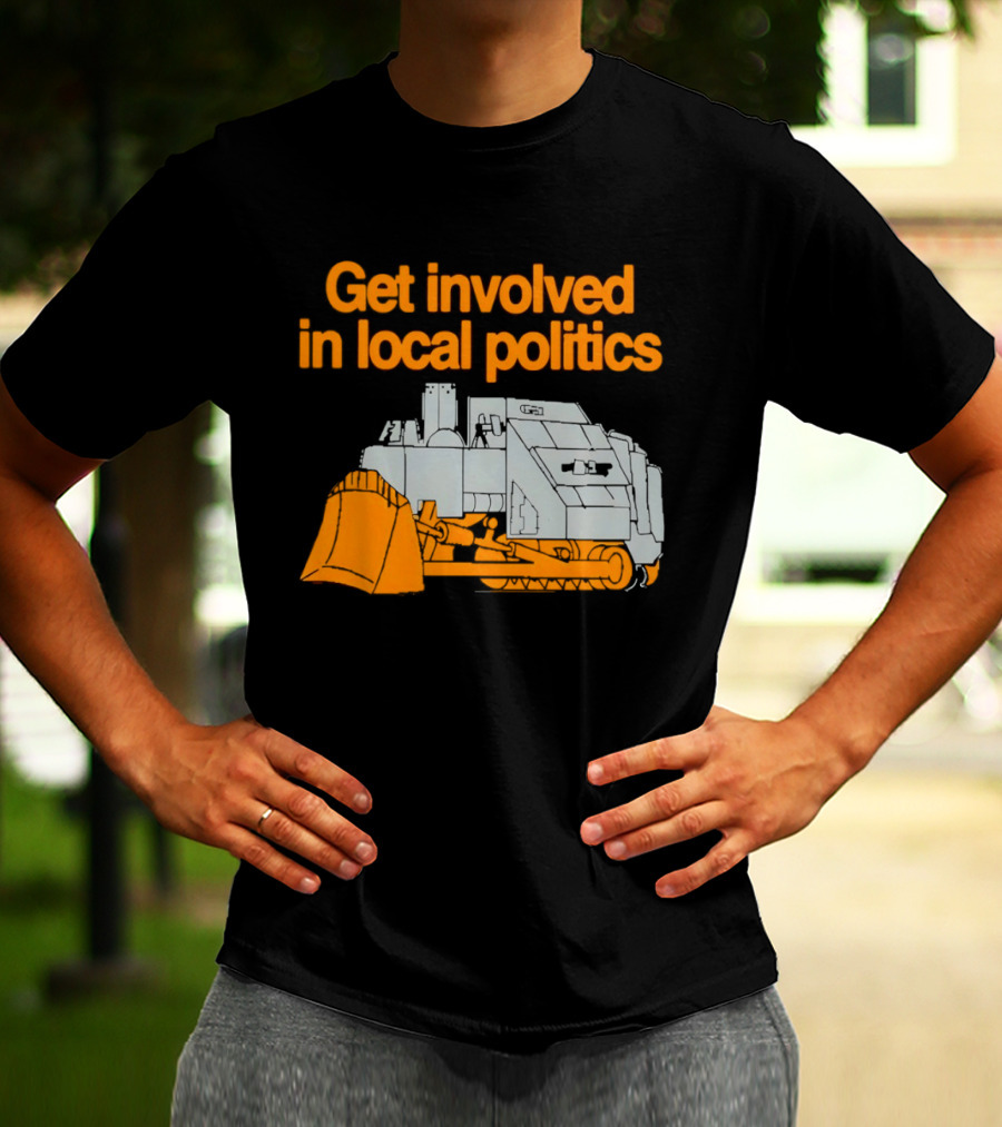 Killdozer Get Involved In Local Politics Bulldozer T-Shirt