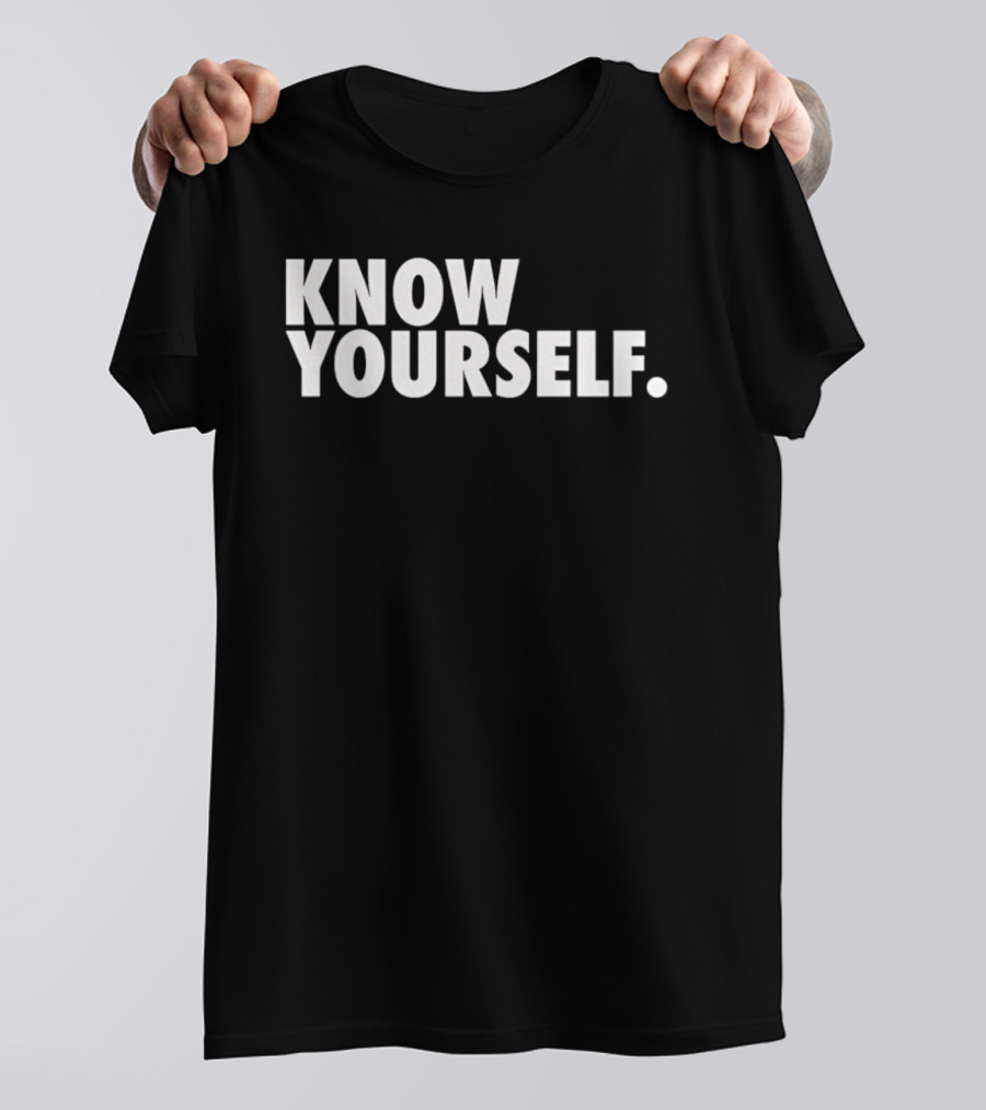 Know Yourself Empowerment Phrase T-Shirt