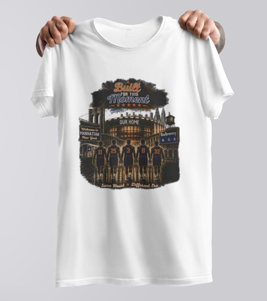 Built For This Moment Welcome To Manhattan Our Home Basketball Subway ACE Same Heart Different Era T-Shirt