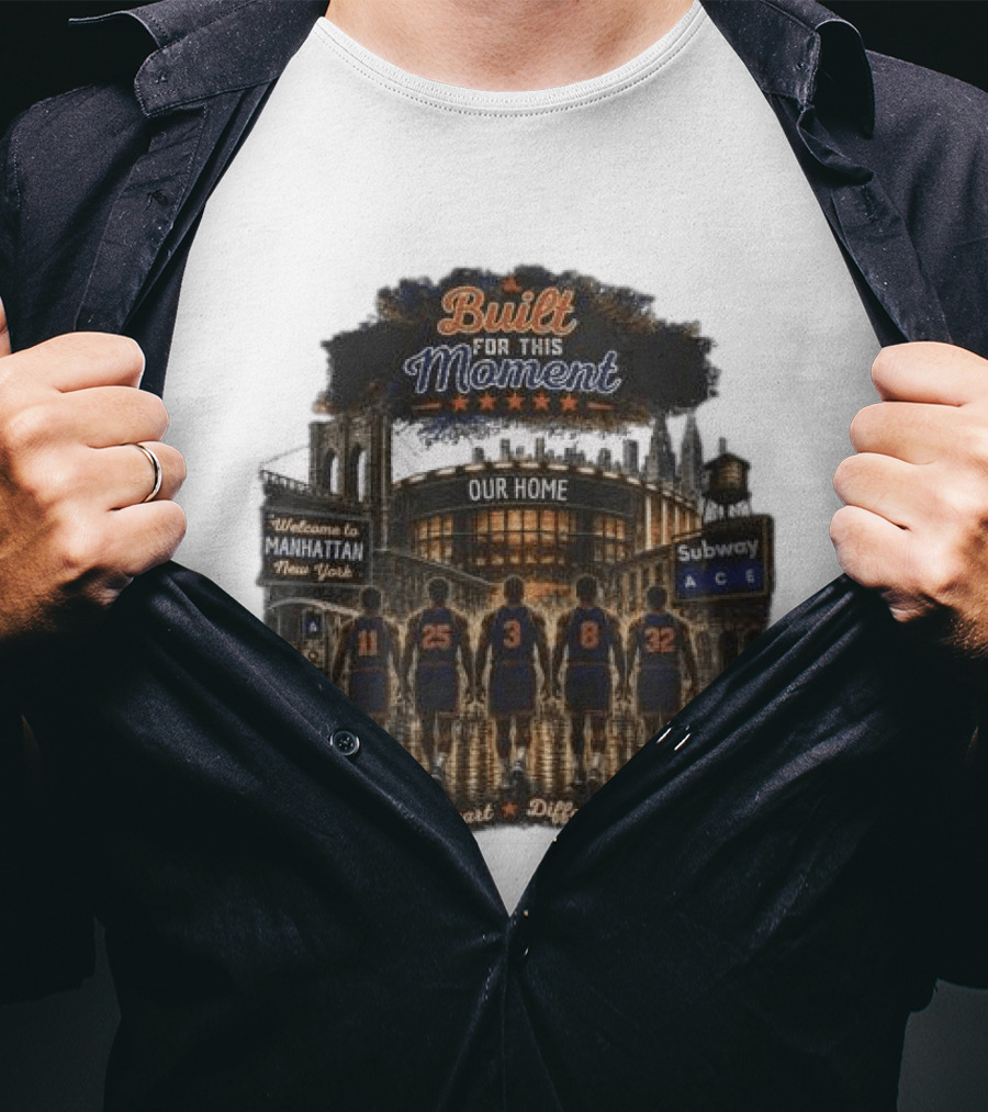 Built For This Moment Welcome To Manhattan Our Home Basketball Subway ACE Same Heart Different Era T-Shirt