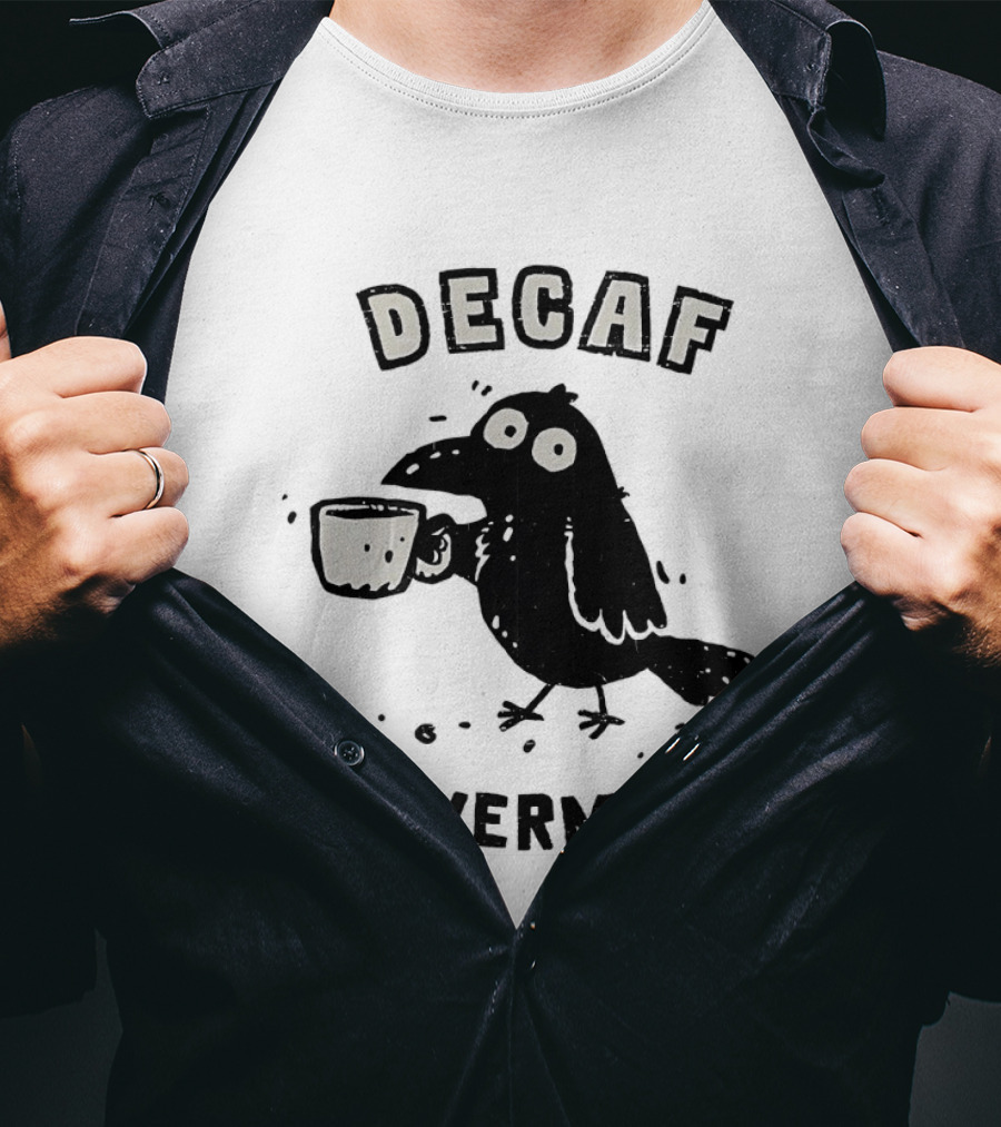 Decaf Nevermore Raven Coffee Poe Humor T-Shirt