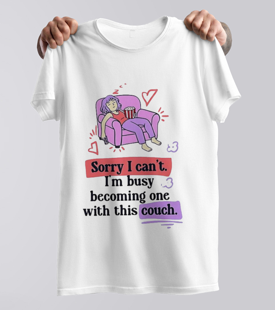 Girl Sleeping On Sofa Sorry I Can't I'm Busy Becoming One With This Couch T-Shirt