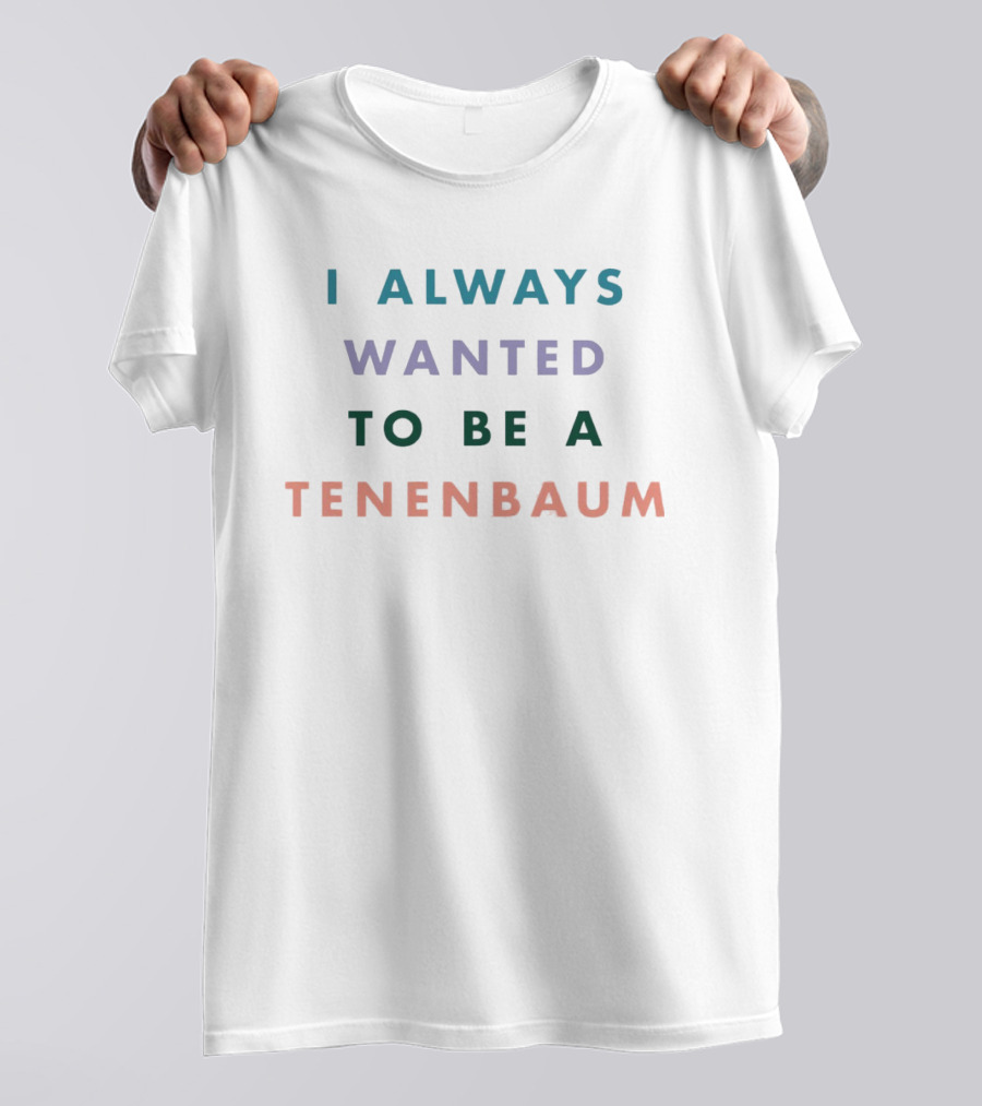 I Always Wanted To Be A Tenenbaum Movie Pastel T-Shirt