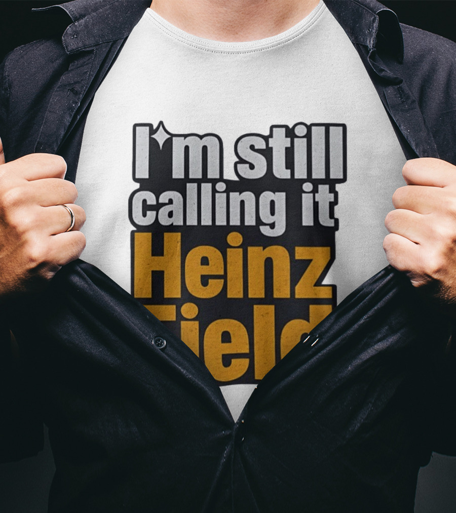I'm Still Calling It Heinz Field Pittsburgh Nostalgia T-Shirt