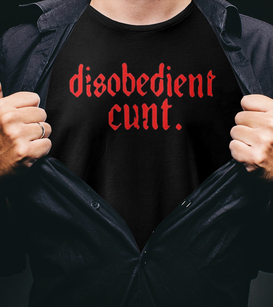 Disobedient Cunt T-Shirt