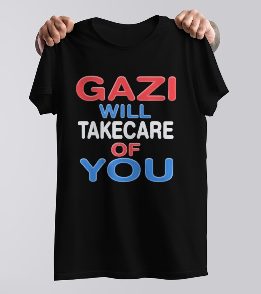 Gazi Will Take Care Of You Text In Red White Blue T-Shirt