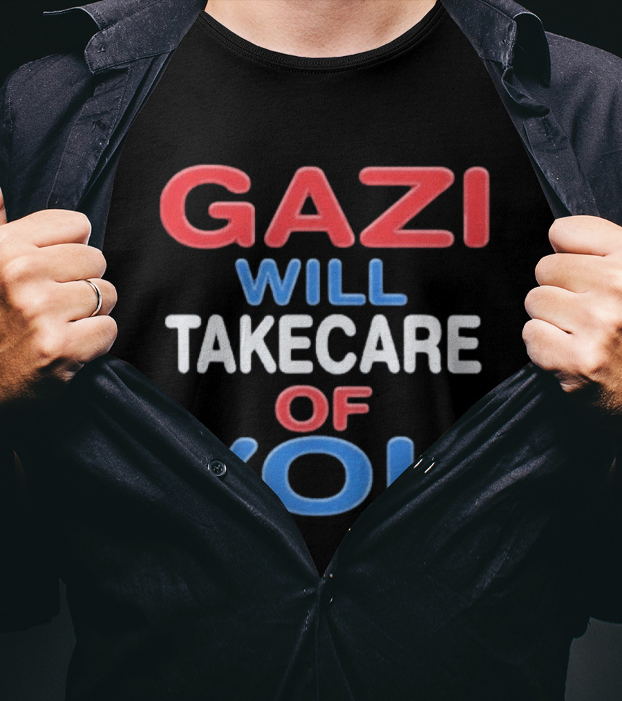 Gazi Will Take Care Of You Text In Red White Blue T-Shirt