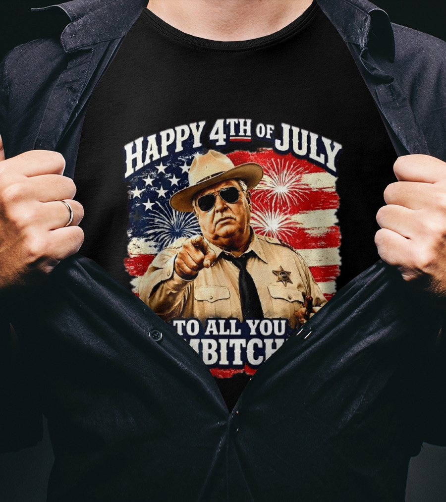 Happy 4th Of July To All You Sum Bitches Sheriff Patriotic Fireworks Flag T-Shirt