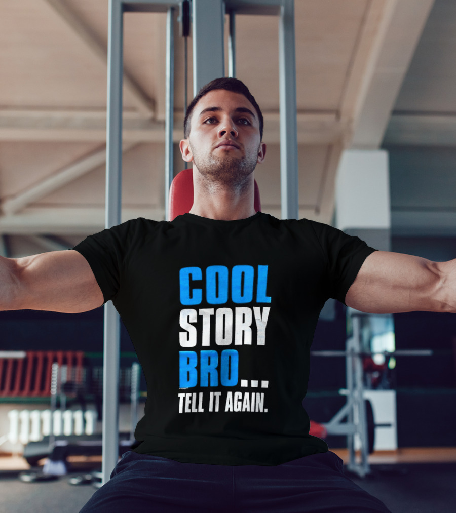Cool Story Bro Tell It Again Text Phrase T-Shirt