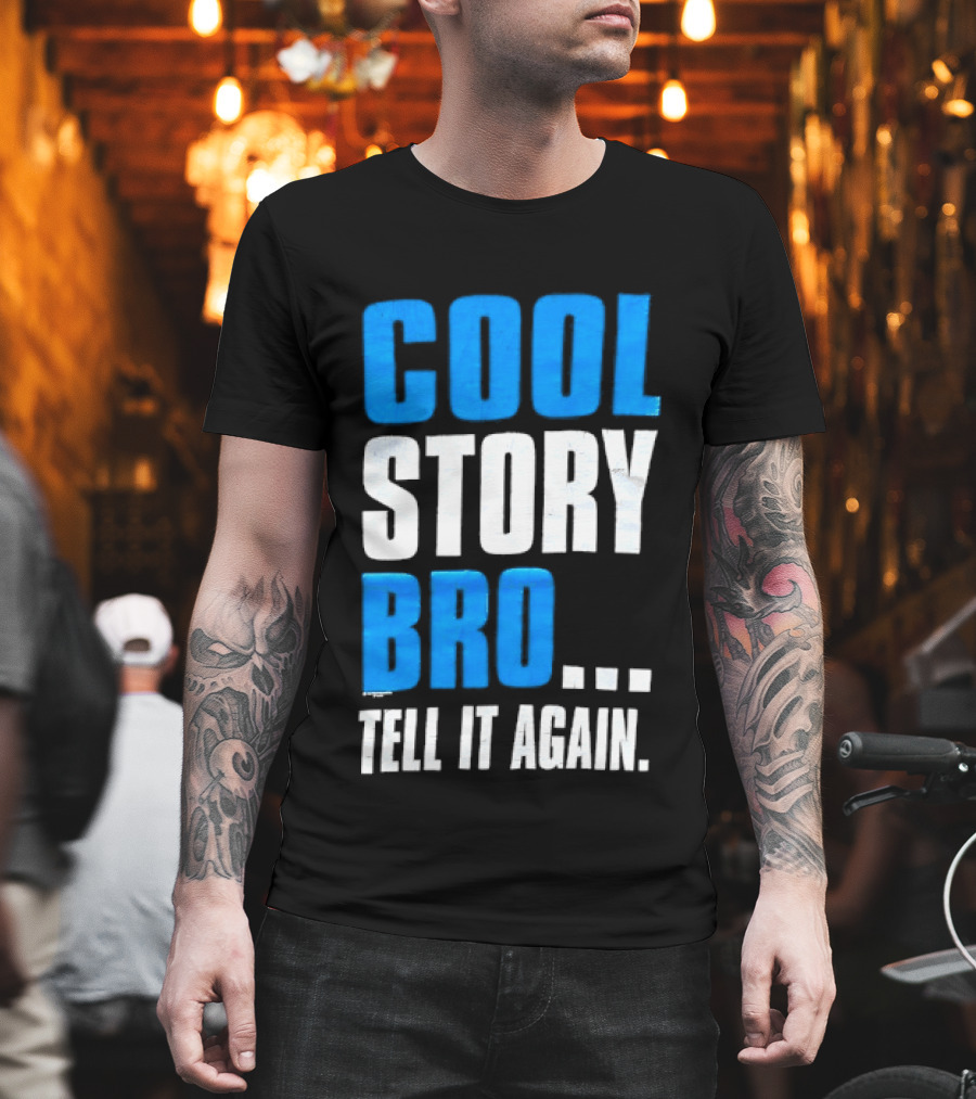 Cool Story Bro Tell It Again Text Phrase T-Shirt