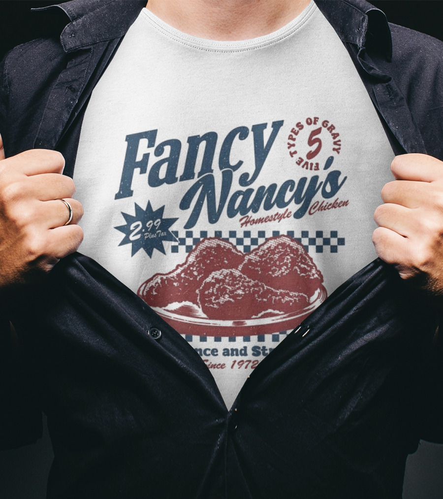 Fancy Nancy's Homestyle Chicken Sustenance And Strength 5 Types Of Gravy Since 1972 T-Shirt