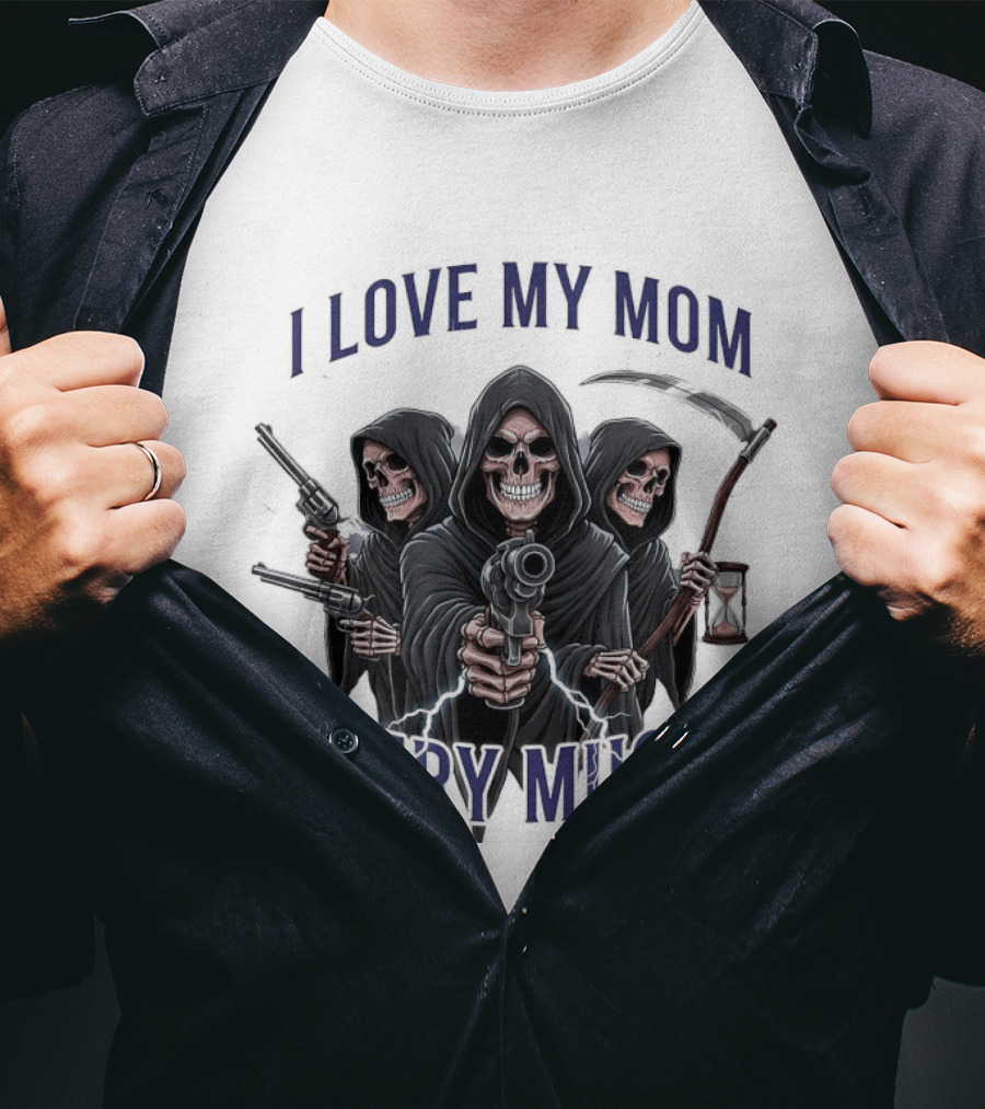I Love My Mom Very Much Three Grim Reapers Absurdist Humor T-Shirt