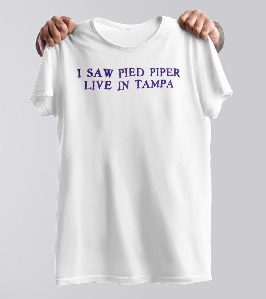I Saw Pied Piper Live In Tampa Concert Experience T-Shirt