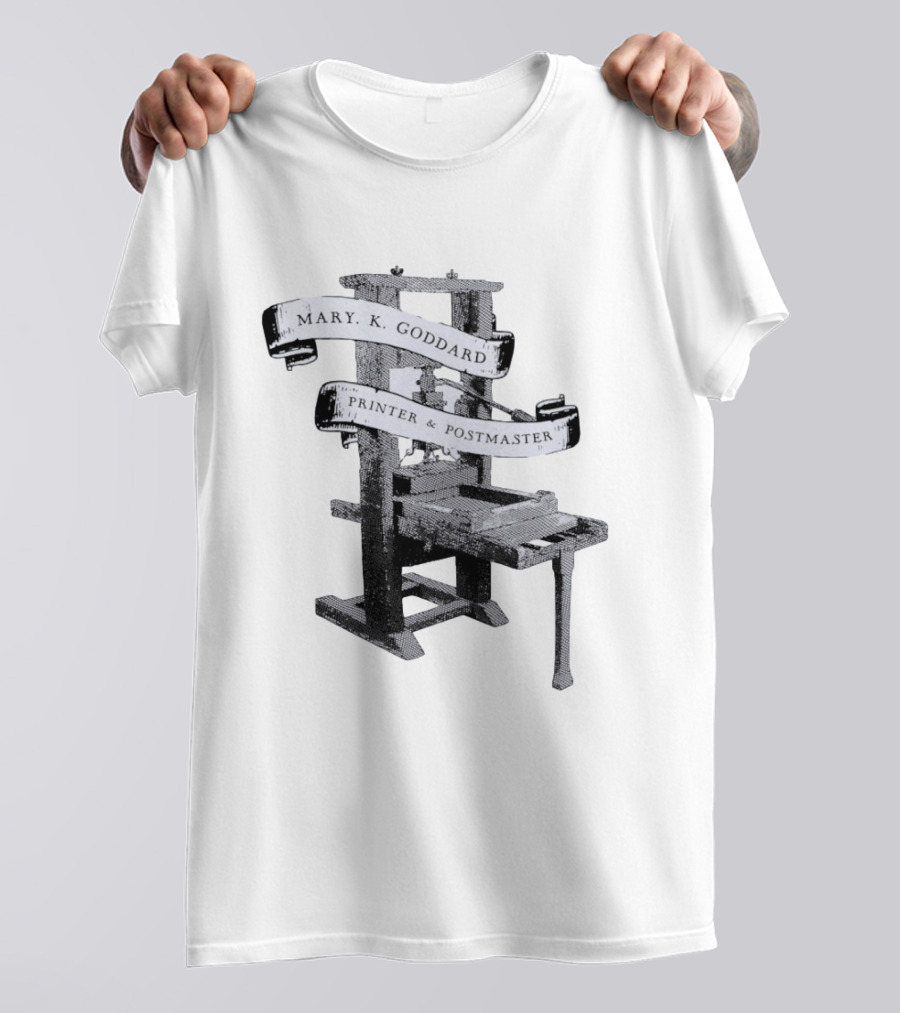 Mary K Goddard Printer And Postmaster Est 1774 Baltimore Maryland Vintage Printing Press T-Shirt