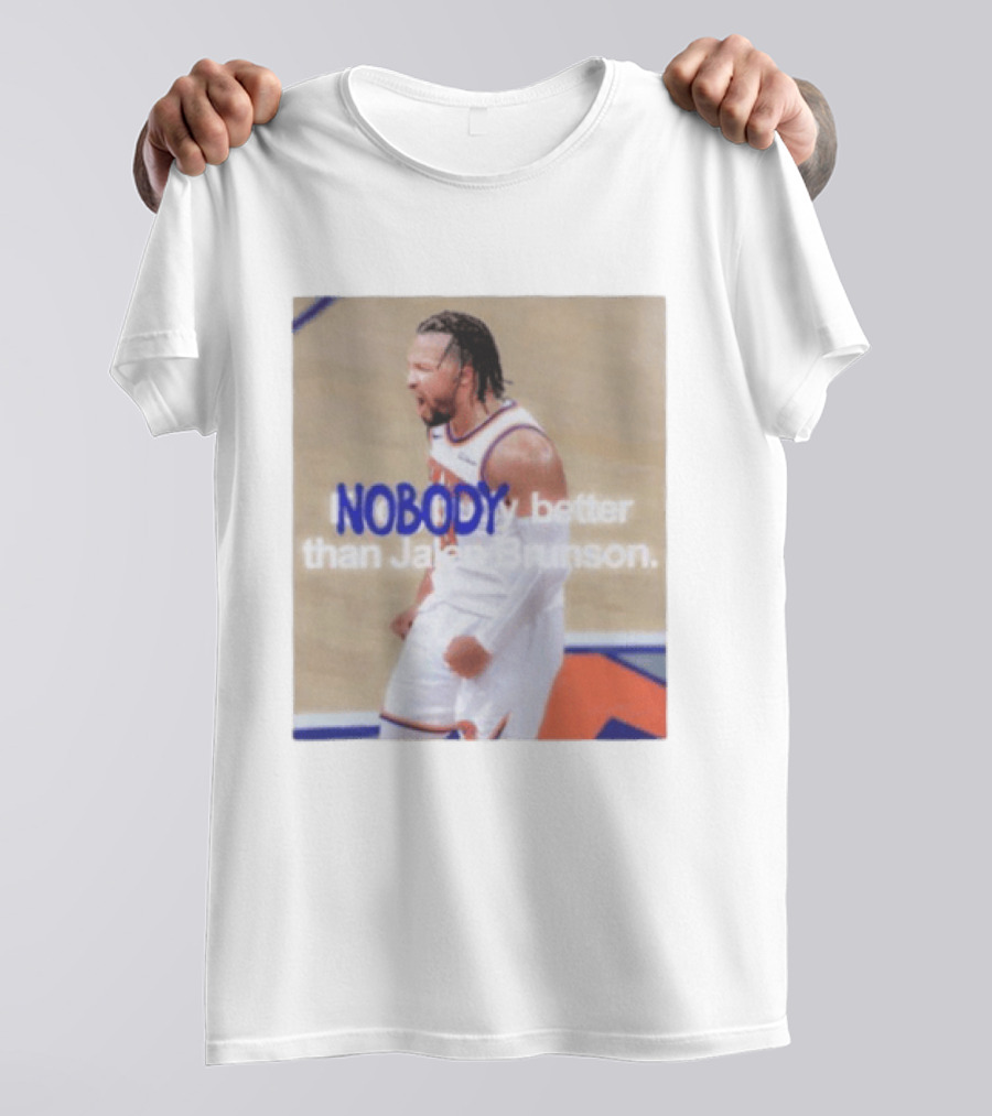New York Knicks Nobody Better Than Jalen Brunson T-Shirt