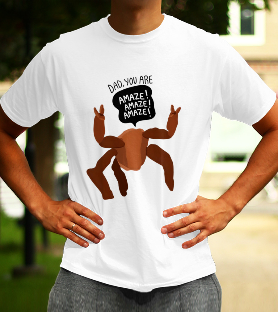 Dad You Are Amaze Amaze Amaze Crab Theme Father's Day T-Shirt