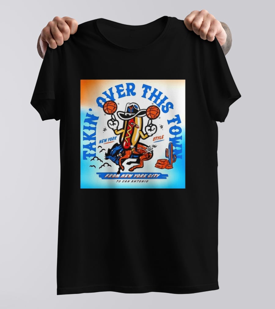 New York Knicks Takin Over This Town From New York City To San Antonio T-Shirt