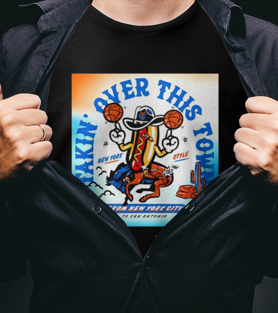 New York Knicks Takin Over This Town From New York City To San Antonio T-Shirt