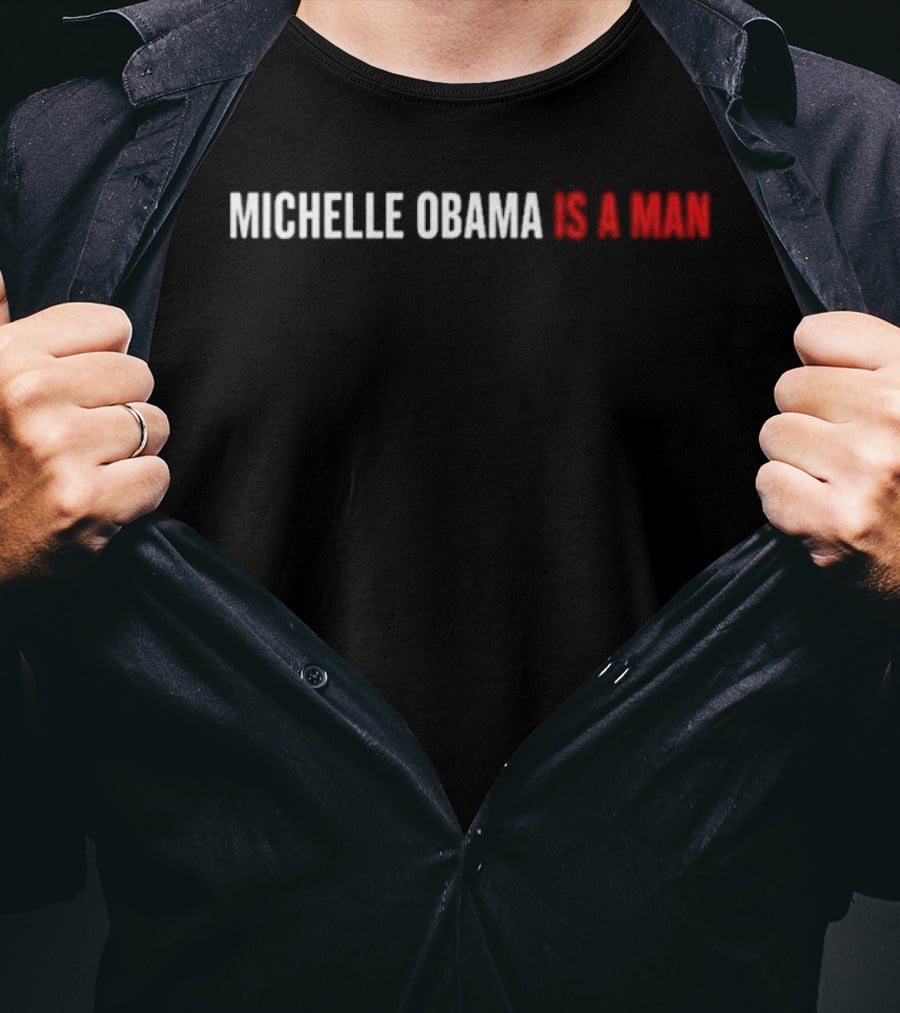 Michelle Obama Is A Man T-Shirt