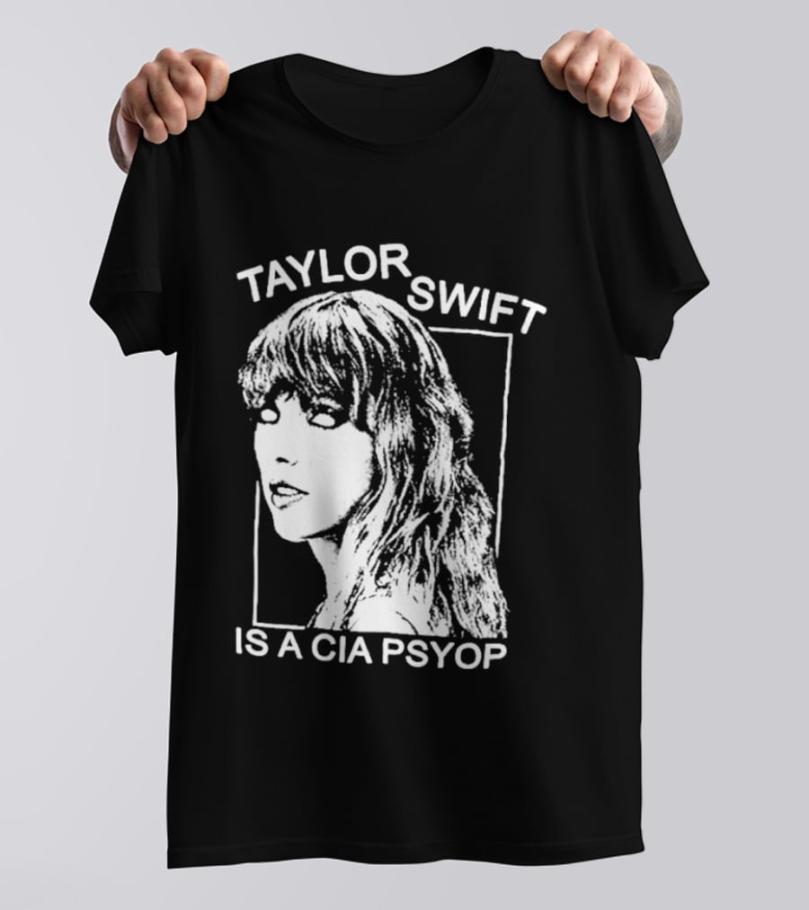Taylor Swift Is A Cia Psyop T-Shirt