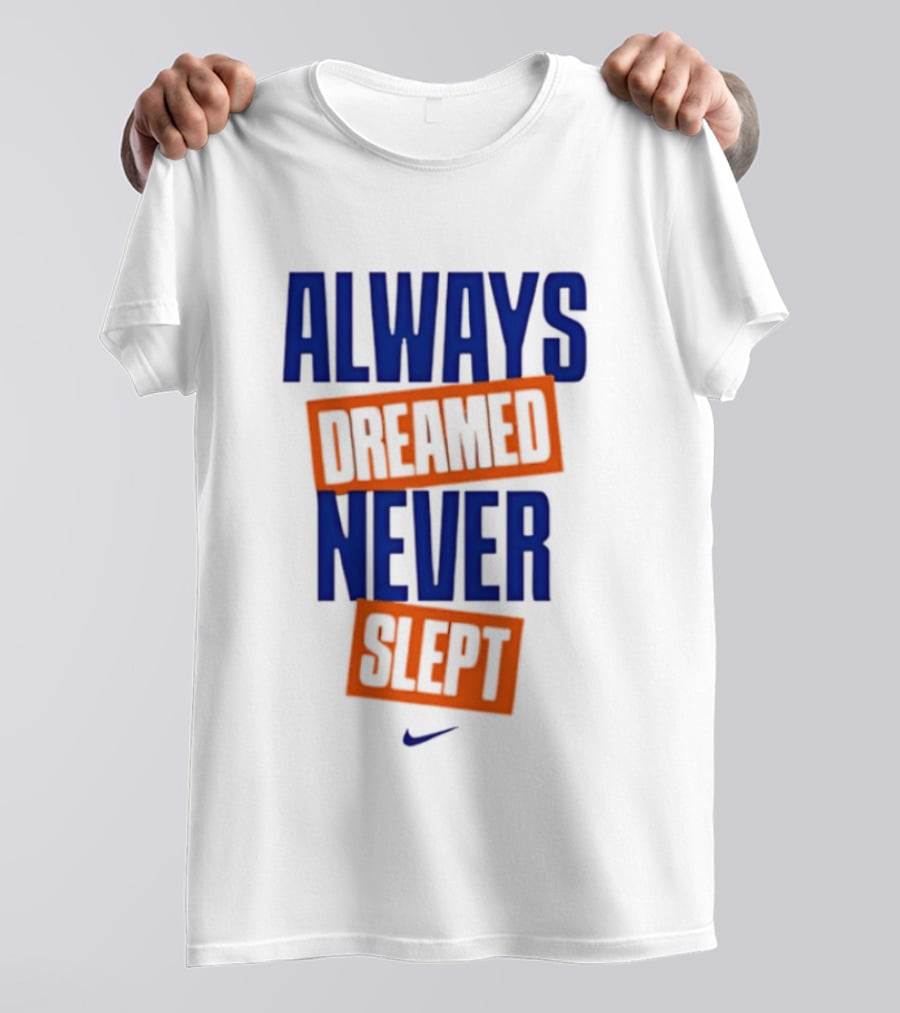 Always Dreamed Never Slept New York Nike T-Shirt
