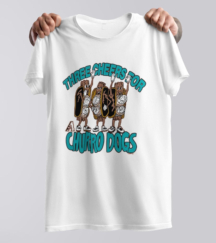 Three Cheers For Arizona Diamondbacks Churro Dogs T-Shirt