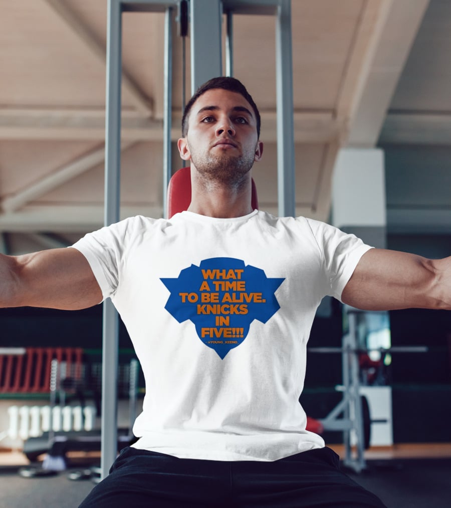 What A Time To Be Alive Knicks In Five Young Keeno T-Shirt