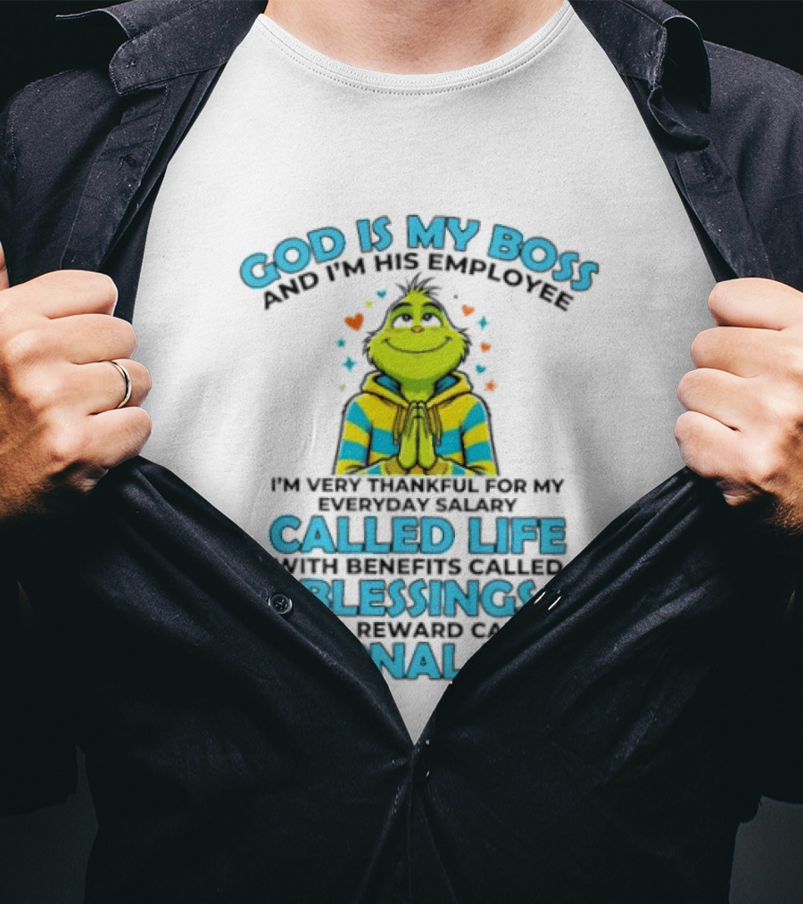 God Is My Boss I'm His Employee Thankful For Life Blessings Eternal Life T-Shirt