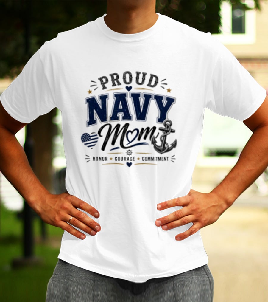 Proud Navy Mom Honor Courage Commitment With Heart And Anchor T-Shirt