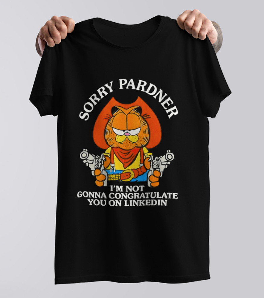 Sorry Pardner Cat I'm Not Gonna Congratulate You On LinkedIn Cowboy T-Shirt