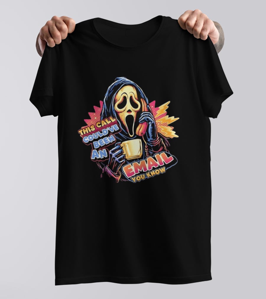 Ghostface This Call Could've Been An Email You Know Coffee T-Shirt
