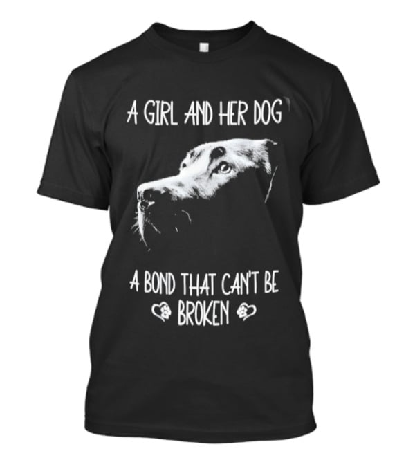 A Girl And Her Dog A Bond That Can't Be Broken Labrador T-Shirt