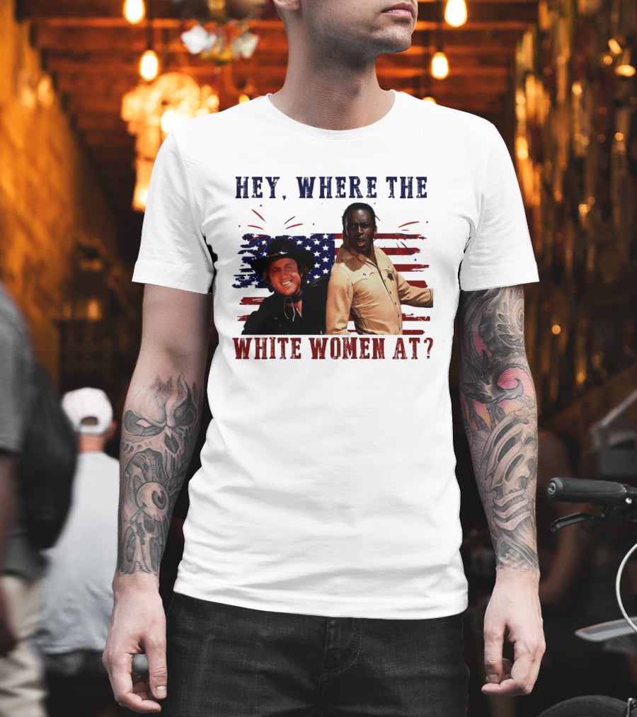 Blazing Saddles Gene Wilder Cleavon Little 4th Of July American Flag Hey Where The White Women At T-Shirt