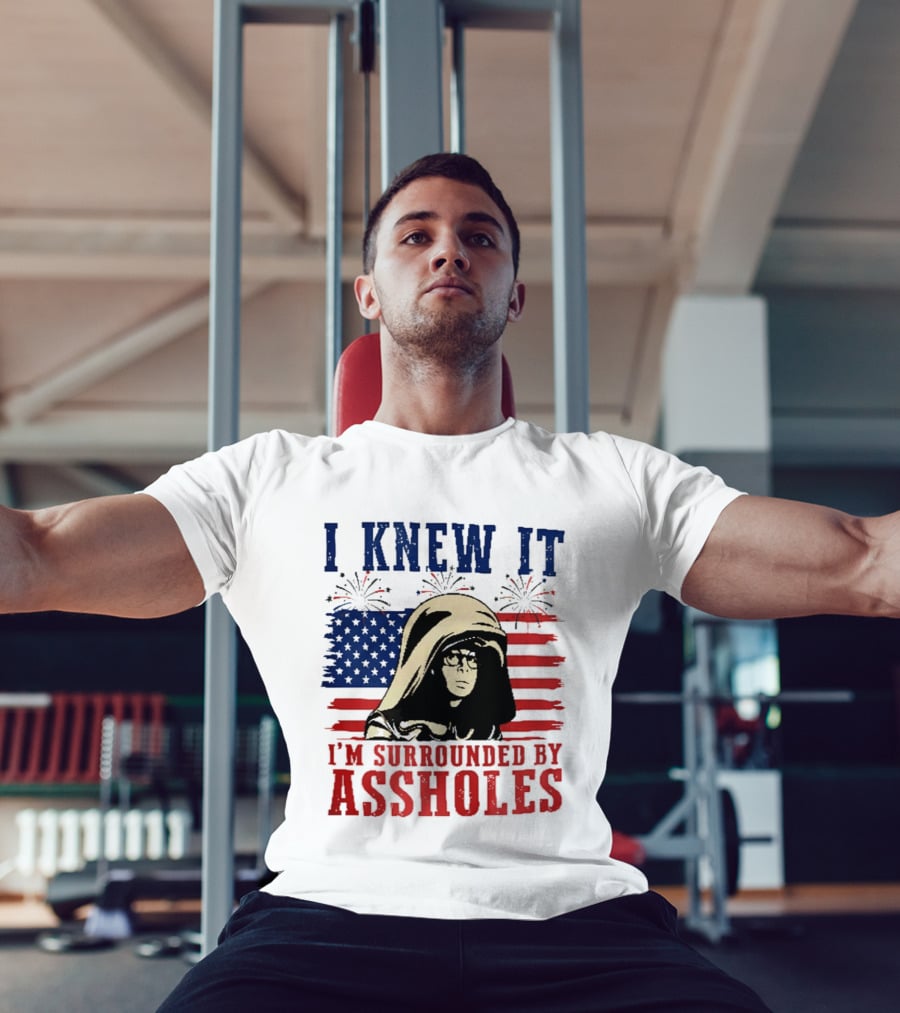 I Knew It I'm Surrounded By Assholes Spaceballs Patriotic 4th Of July American Flag Fireworks T-Shirt