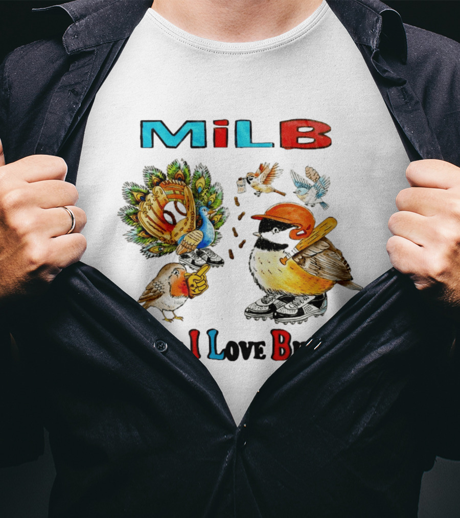 Milb Man I Love Birds Baseball Bird Ing T-Shirt