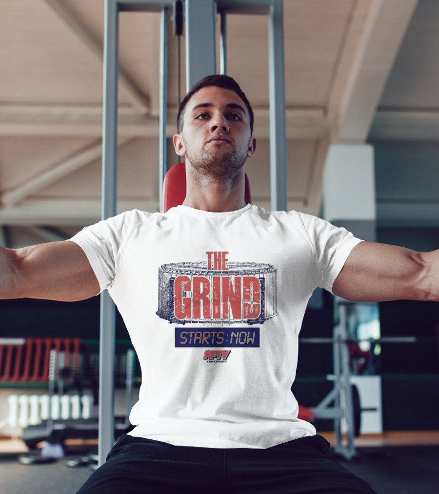 New York Knicks Grind Starts Now KnicksFanTV Stadium NYK T-Shirt