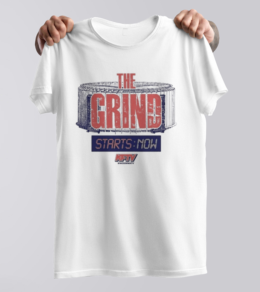 New York Knicks Grind Starts Now KnicksFanTV Stadium NYK T-Shirt