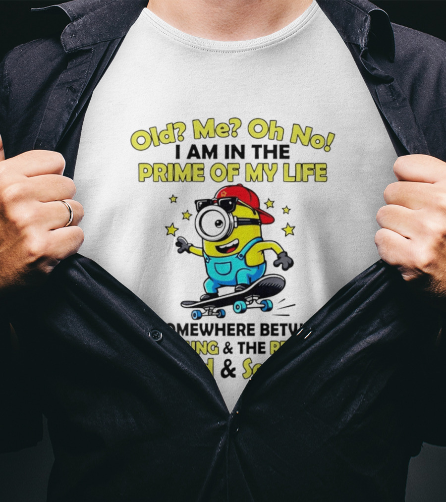 Old Me Oh No I Am In The Prime Of My Life Minion Somewhere Between Young Restless Old Senseless T-Shirt