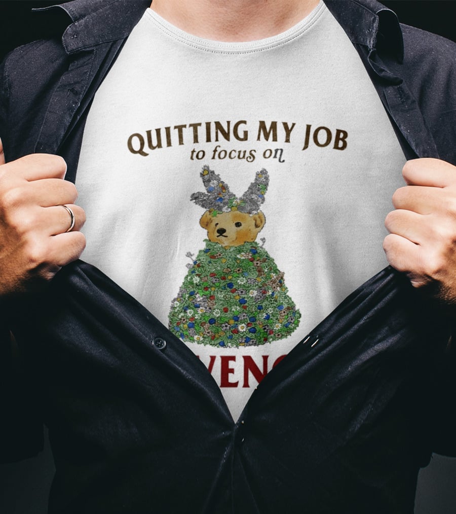 Quitting My Job To Focus On Revenge Bear In Camouflage T-Shirt