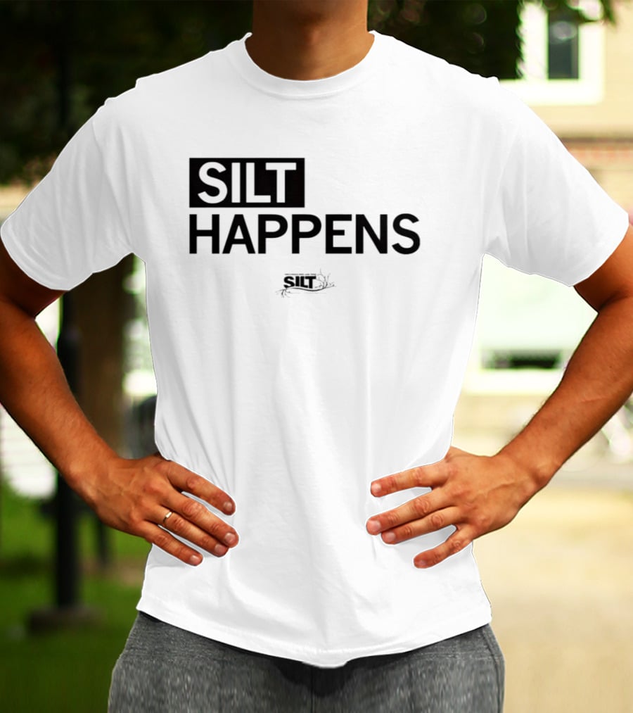 Silt Happens Sustainable Agriculture Soil Health Environmental Awareness T-Shirt