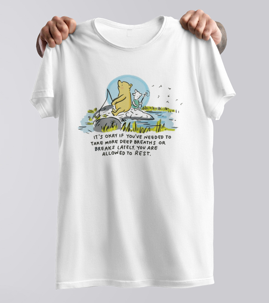 Winnie The Pooh And Piglet You Are Allowed To Rest Deep Breaths Or Breaks Scene T-Shirt