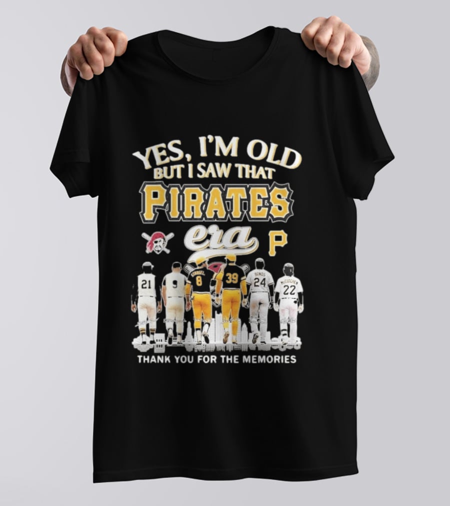 Yes I'm Old But I Saw That Pirates Era Thank You For The Memories Bonds McCutchen T-Shirt