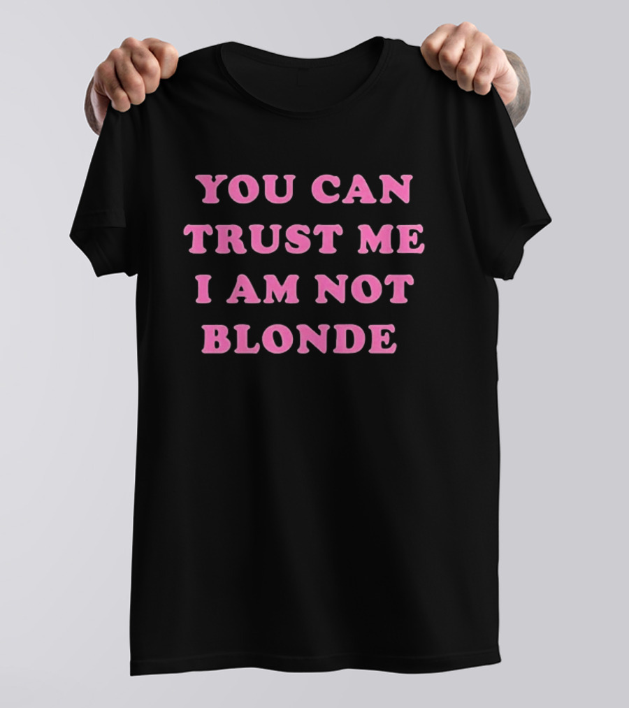 You Can Trust Me I Am Not Blonde Pink Stylized T-Shirt
