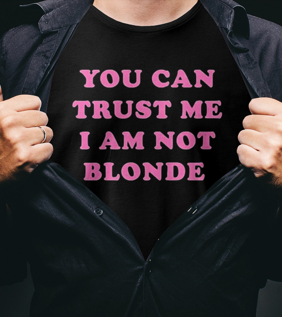 You Can Trust Me I Am Not Blonde Pink Stylized T-Shirt