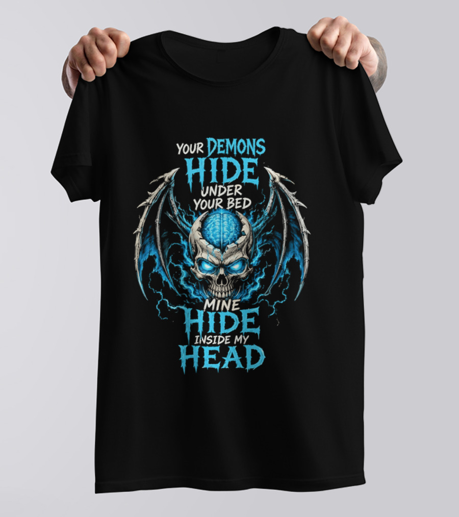 Your Demons Hide Under Your Bed Mine Hide Inside My Head Skull Brain Wings T-Shirt
